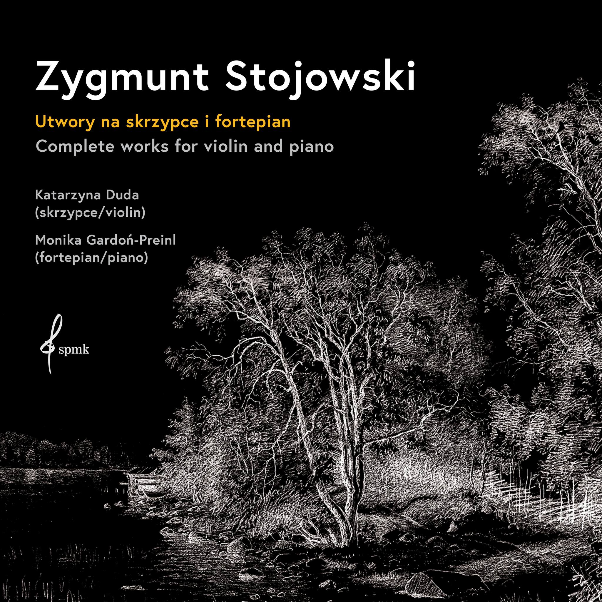Wszystkie kompozycje Zygmunta Stojowskiego na skrzypce i fortepian